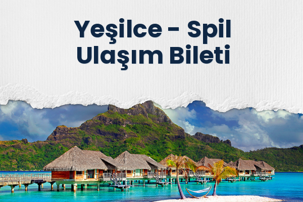 Yeşilce → Spil Ulaşım Bileti