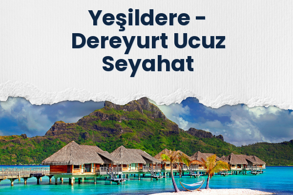 Yeşildere → Dereyurt Ucuz Seyahat
