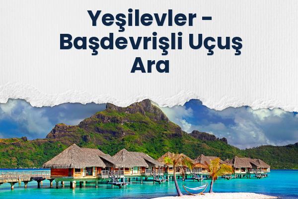 Yeşilevler → Başdevrişli Uçuş Ara