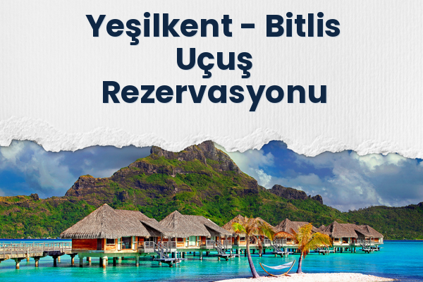 Yeşilkent → Bitlis Uçuş Rezervasyonu