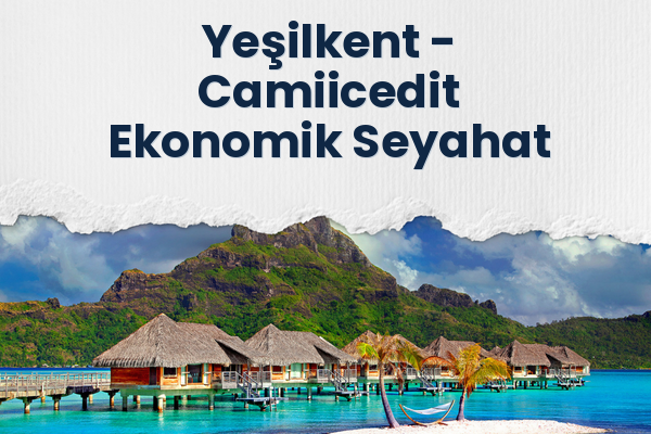 Yeşilkent → Camiicedit Ekonomik Seyahat