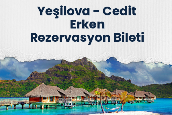 Yeşilova → Cedit Erken Rezervasyon Bileti
