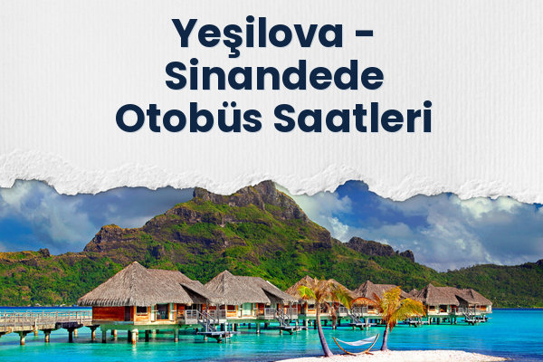 Yeşilova → Sinandede Otobüs Saatleri