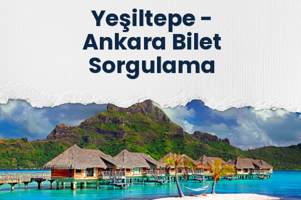Yeşiltepe → Ankara Bilet Sorgulama