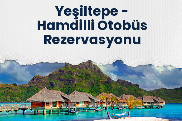 Yeşiltepe → Hamdilli Otobüs Rezervasyonu