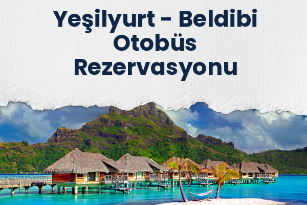 Yeşilyurt → Beldibi Otobüs Rezervasyonu