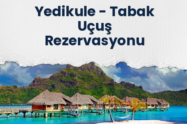 Yedikule → Tabak Uçuş Rezervasyonu