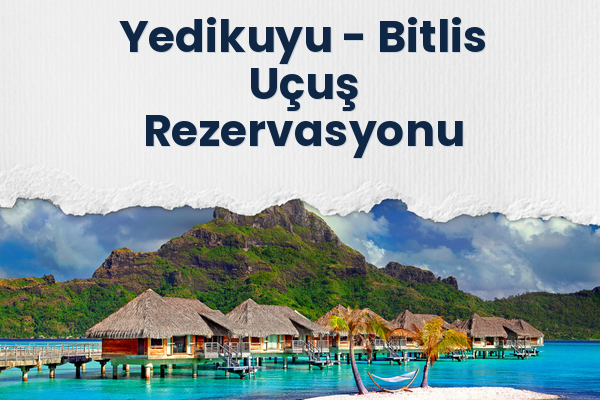 Yedikuyu → Bitlis Uçuş Rezervasyonu