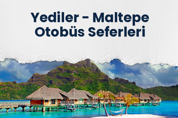 Yediler → Maltepe Otobüs Seferleri