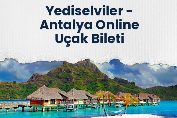 Yediselviler → Antalya Online Uçak Bileti