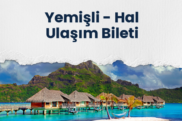 Yemişli → Hal Ulaşım Bileti