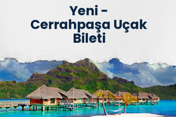 Yeni → Cerrahpaşa Uçak Bileti