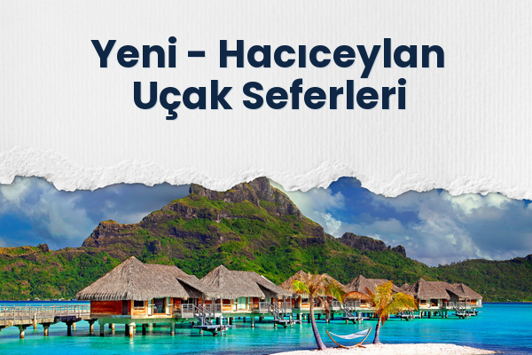 Yeni → Hacıceylan Uçak Seferleri