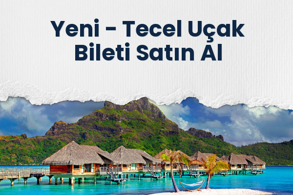 Yeni → Tecel Uçak Bileti Satın Al