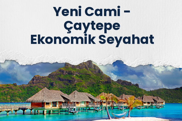 Yeni Cami → Çaytepe Ekonomik Seyahat