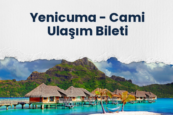 Yenicuma → Cami Ulaşım Bileti