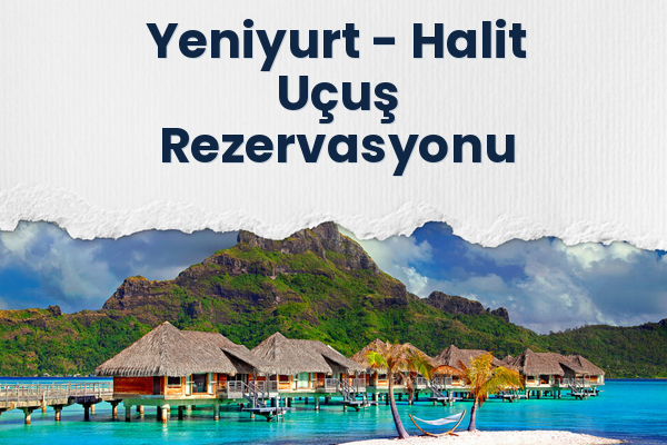 Yeniyurt → Halit Uçuş Rezervasyonu