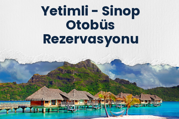 Yetimli → Sinop Otobüs Rezervasyonu