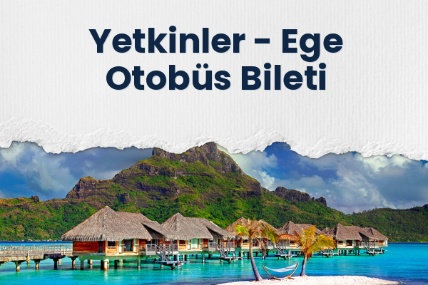 Yetkinler → Ege Otobüs Bileti