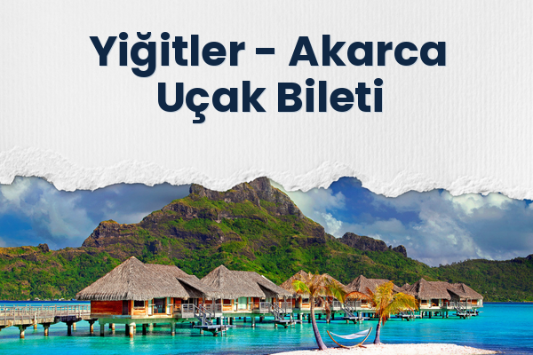 Yiğitler → Akarca Uçak Bileti