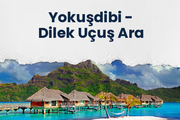 Yokuşdibi → Dilek Uçuş Ara
