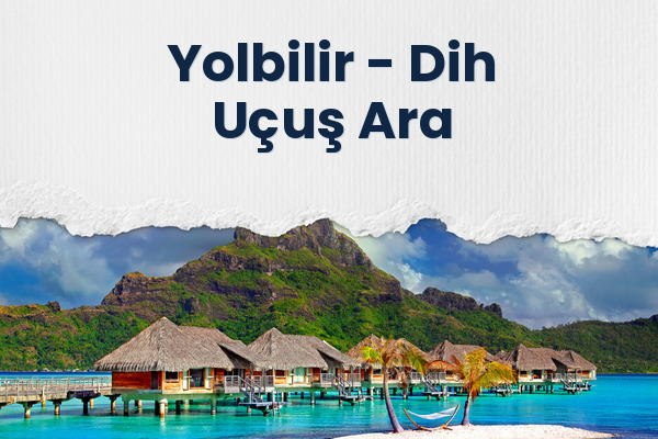 Yolbilir → Dih Uçuş Ara