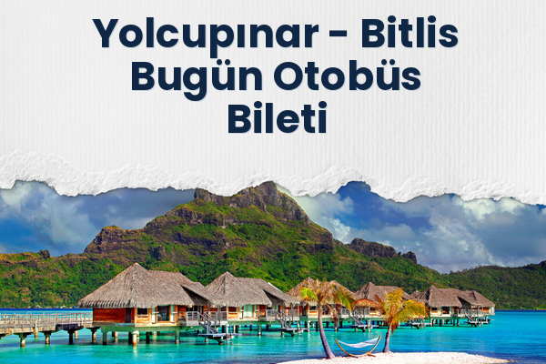 Yolcupınar → Bitlis Bugün Otobüs Bileti