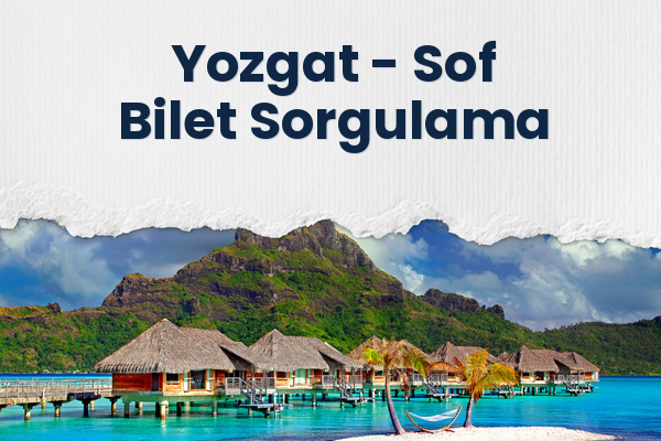 Yozgat → Sof Bilet Sorgulama