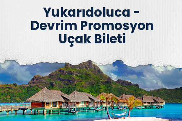 Yukarıdoluca → Devrim Promosyon Uçak Bileti