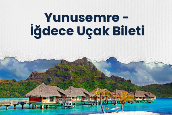 Yunusemre → İğdece Uçak Bileti