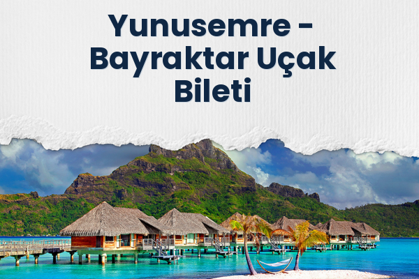 Yunusemre → Bayraktar Uçak Bileti