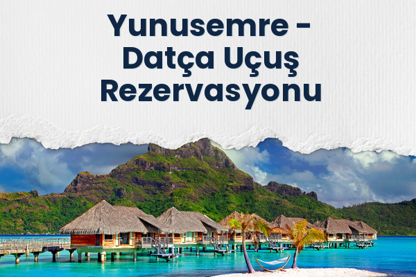 Yunusemre → Datça Uçuş Rezervasyonu