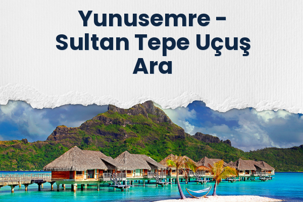 Yunusemre → Sultan Tepe Uçuş Ara