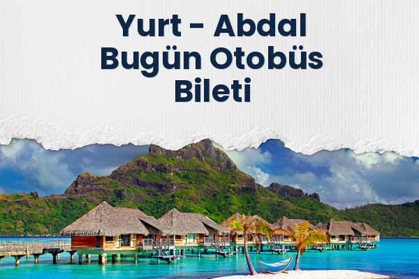 Yurt → Abdal Bugün Otobüs Bileti