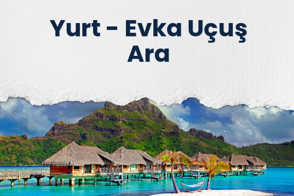 Yurt → Evka Uçuş Ara