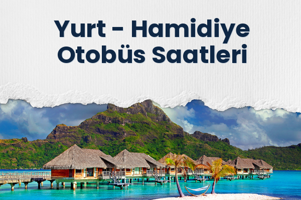 Yurt → Hamidiye Otobüs Saatleri