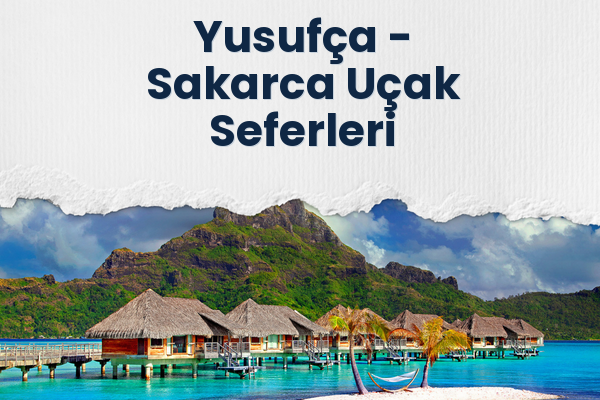 Yusufça → Sakarca Uçak Seferleri