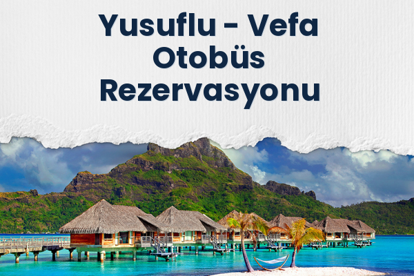 Yusuflu → Vefa Otobüs Rezervasyonu