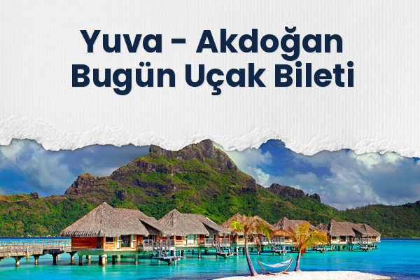 Yuva → Akdoğan Bugün Uçak Bileti
