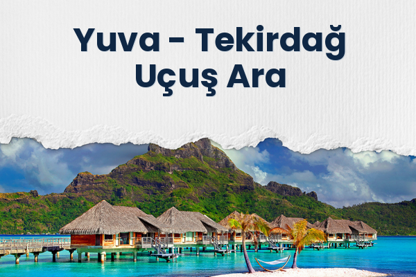 Yuva → Tekirdağ Uçuş Ara