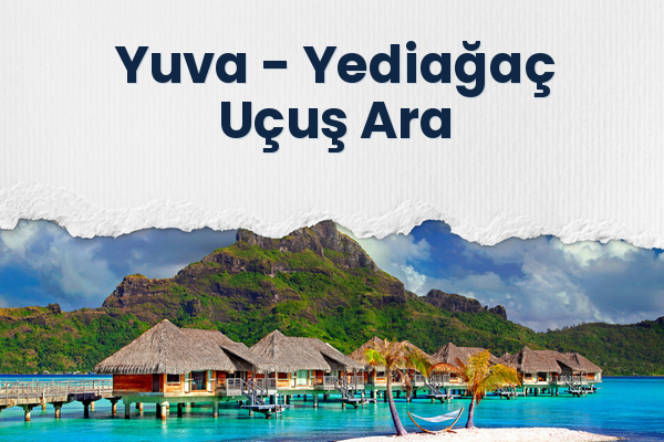 Yuva → Yediağaç Uçuş Ara
