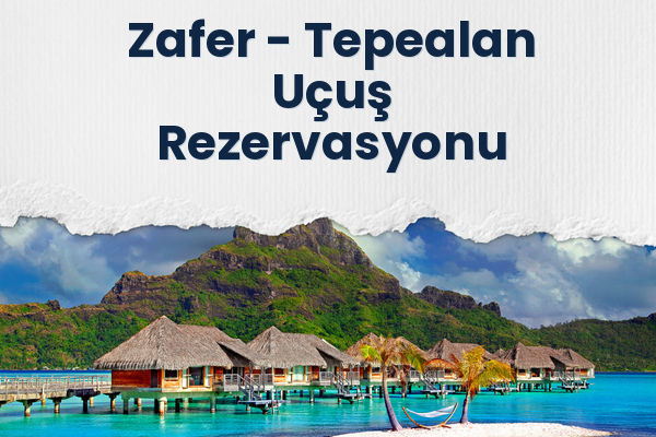 Zafer → Tepealan Uçuş Rezervasyonu