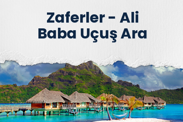 Zaferler → Ali Baba Uçuş Ara