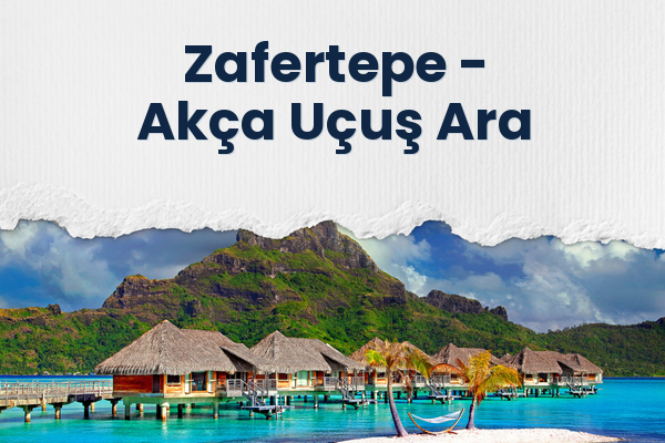 Zafertepe → Akça Uçuş Ara
