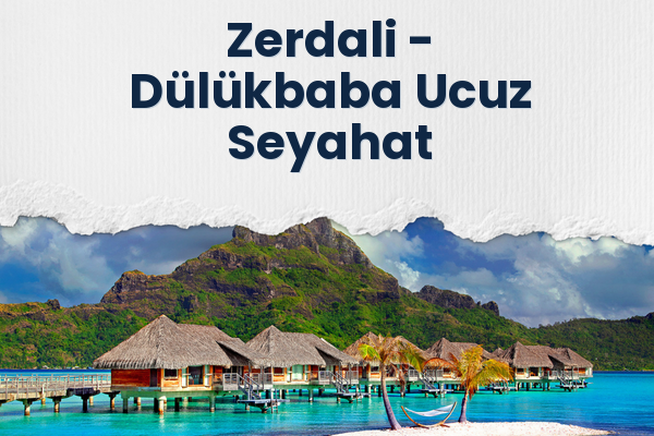 Zerdali → Dülükbaba Ucuz Seyahat