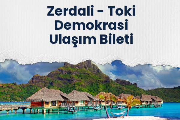 Zerdali → Toki Demokrasi Ulaşım Bileti