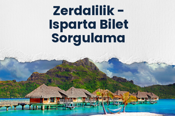 Zerdalilik → Isparta Bilet Sorgulama