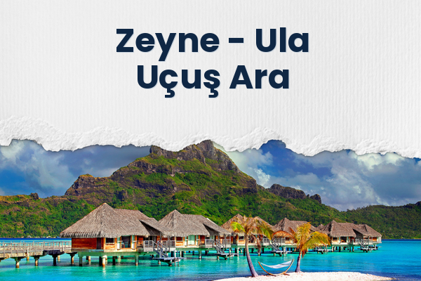 Zeyne → Ula Uçuş Ara