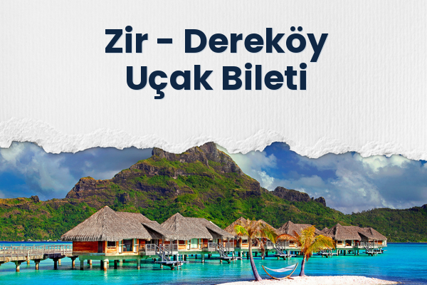 Zir → Dereköy Uçak Bileti