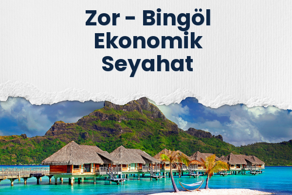 Zor → Bingöl Ekonomik Seyahat